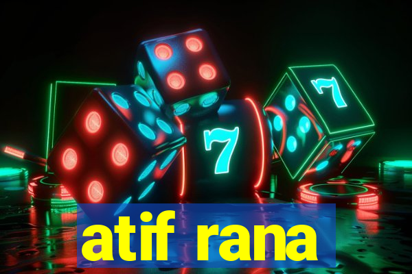 atif rana