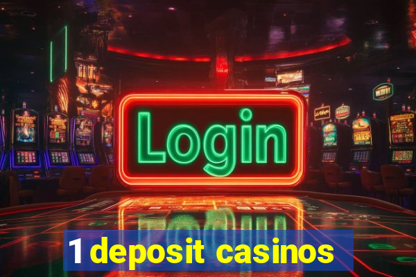 1 deposit casinos