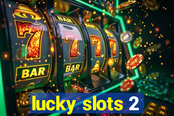 lucky slots 2