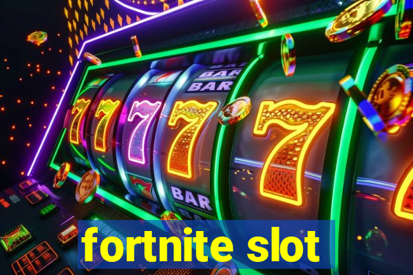 fortnite slot