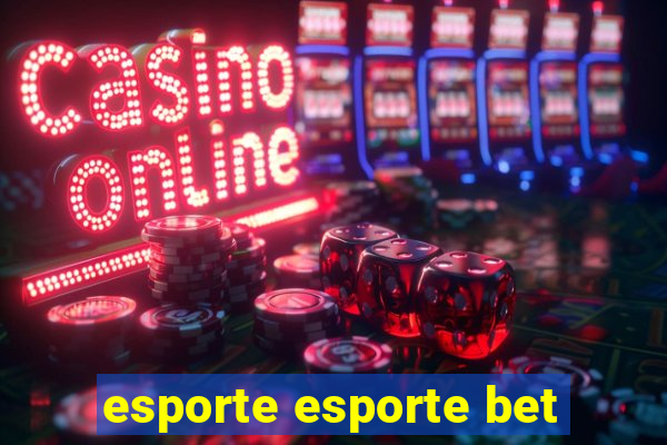 esporte esporte bet