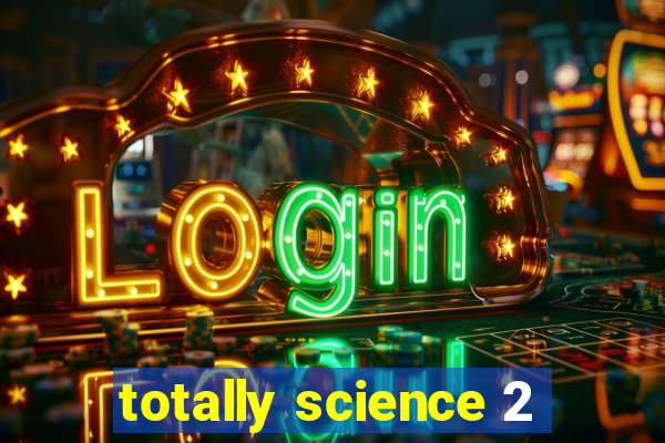 totally science 2