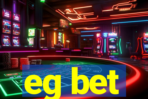 eg bet