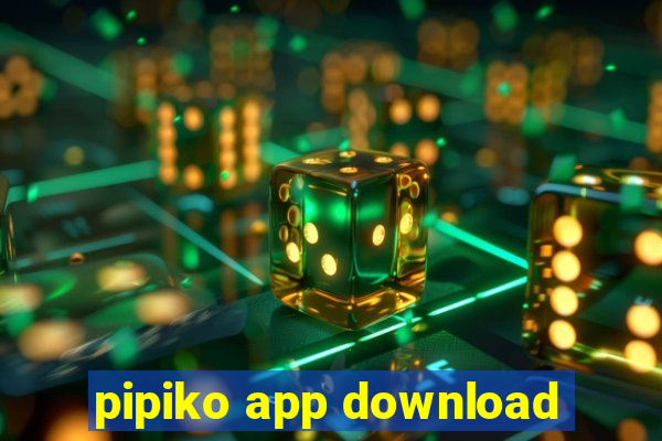 pipiko app download