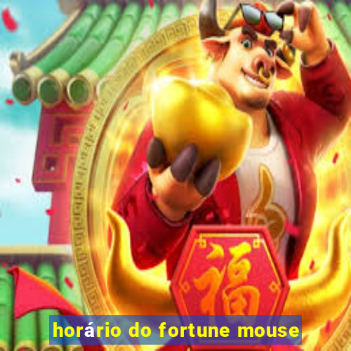 horário do fortune mouse