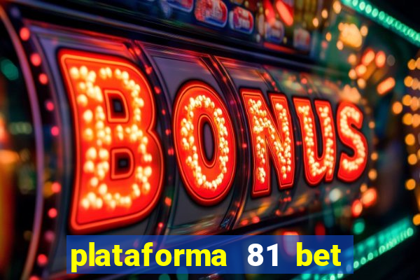 plataforma 81 bet 茅 confi谩vel