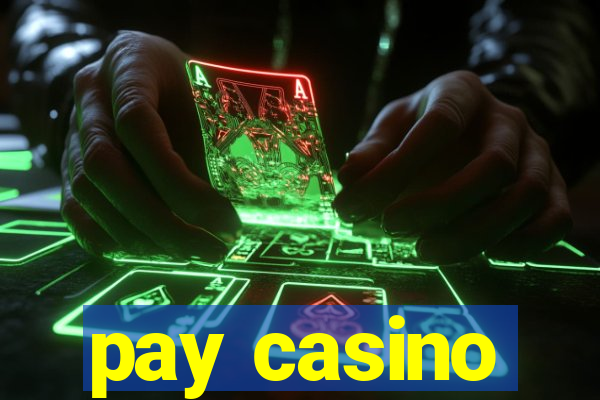 pay casino