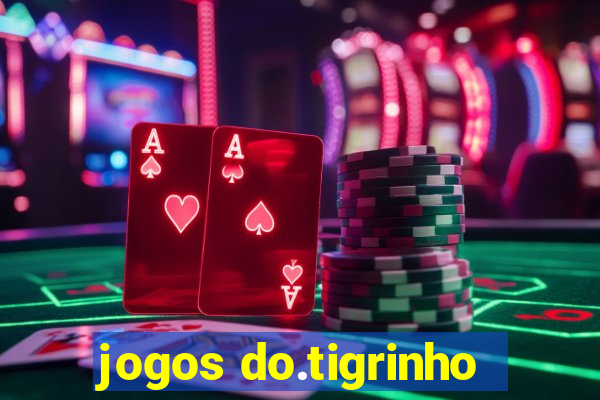 jogos do.tigrinho