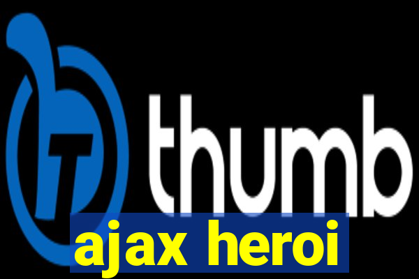 ajax heroi