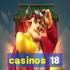 casinos 18