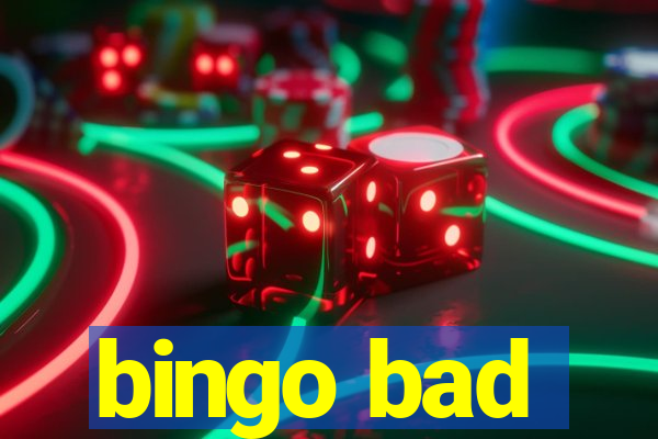 bingo bad