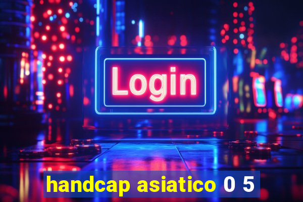 handcap asiatico 0 5