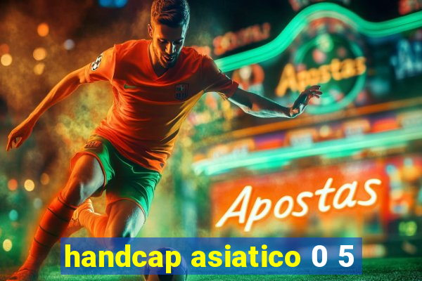 handcap asiatico 0 5