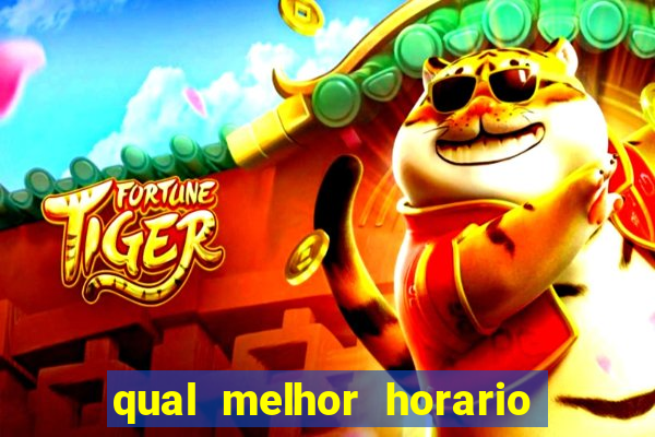 qual melhor horario para jogar no fortune tiger