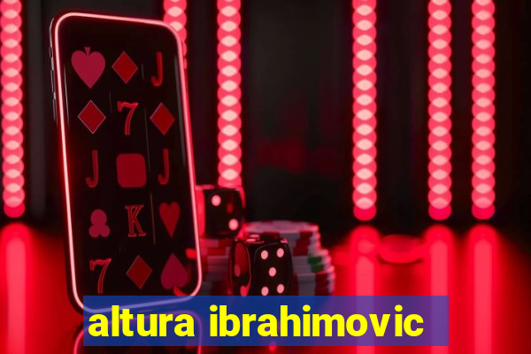 altura ibrahimovic