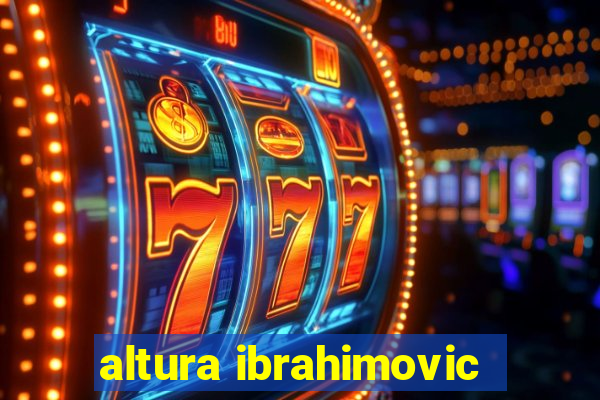 altura ibrahimovic