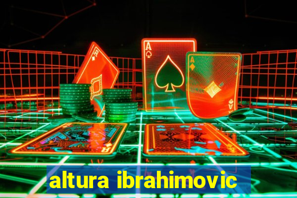 altura ibrahimovic