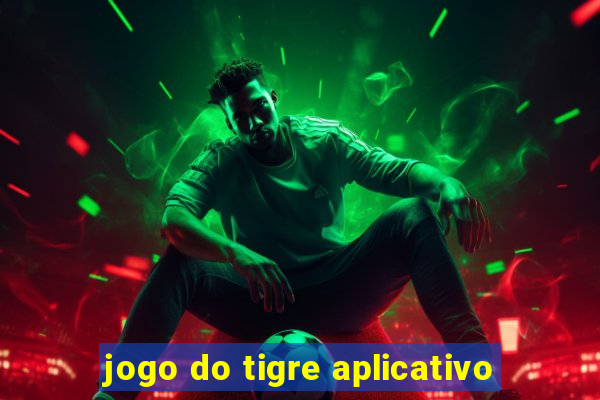 jogo do tigre aplicativo