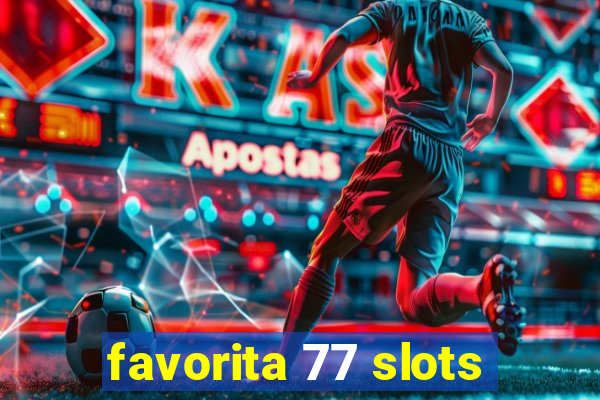 favorita 77 slots