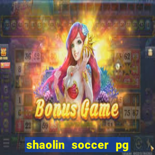 shaolin soccer pg soft demo