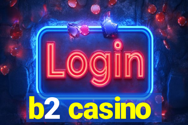 b2 casino