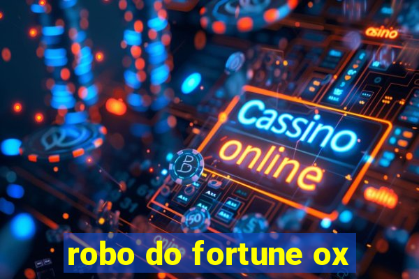 robo do fortune ox