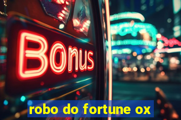 robo do fortune ox