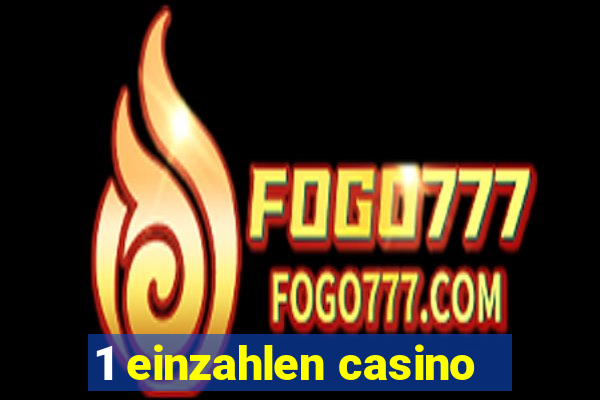 1 einzahlen casino