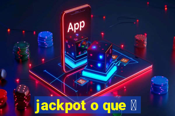 jackpot o que 茅