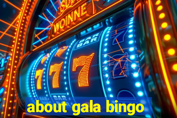 about gala bingo