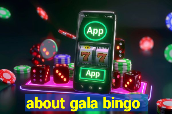 about gala bingo