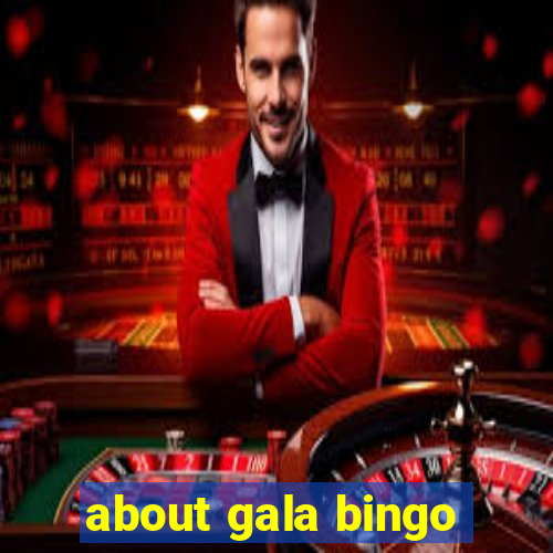 about gala bingo