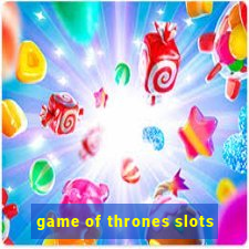 game of thrones slots