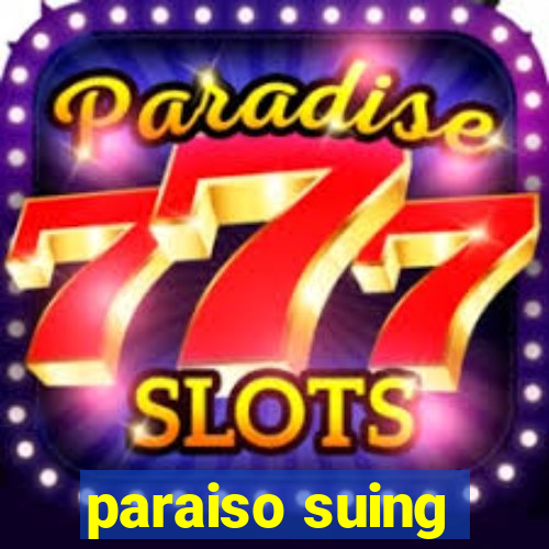 paraiso suing