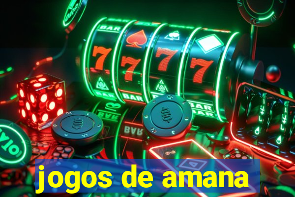 jogos de amana