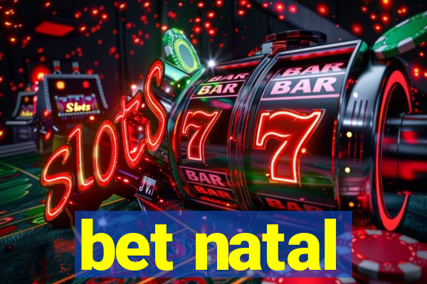 bet natal