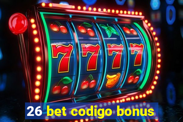 26 bet codigo bonus