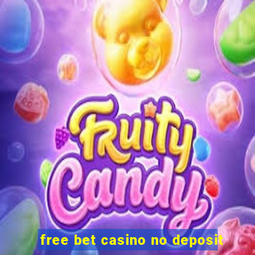 free bet casino no deposit