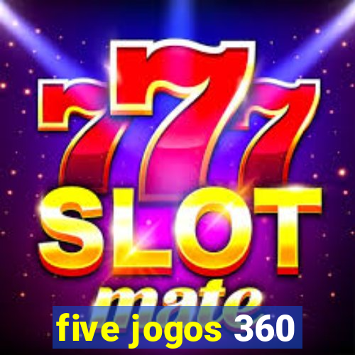 five jogos 360