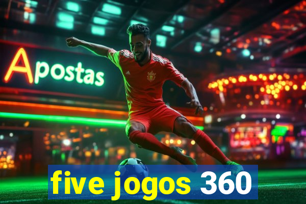 five jogos 360