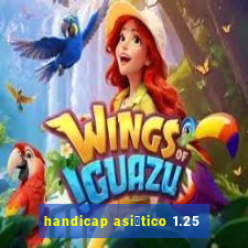 handicap asi谩tico 1.25