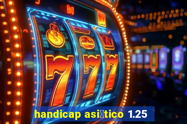 handicap asi谩tico 1.25