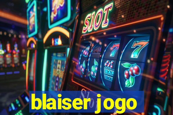 blaiser jogo