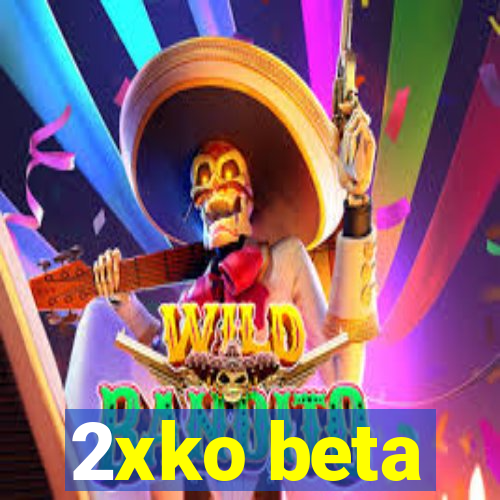 2xko beta