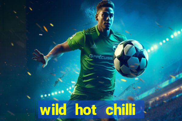 wild hot chilli reels slot