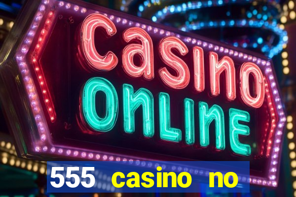 555 casino no deposit bonus