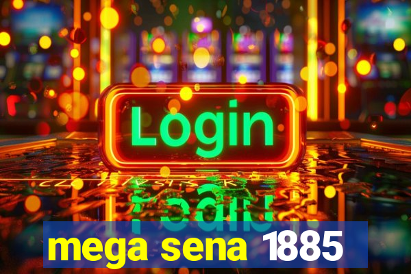 mega sena 1885