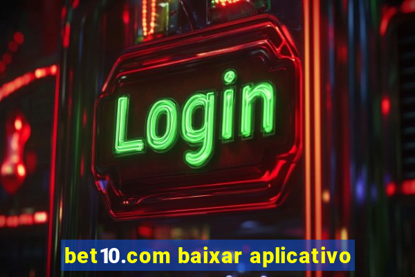 bet10.com baixar aplicativo