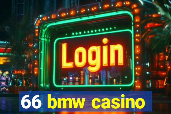 66 bmw casino