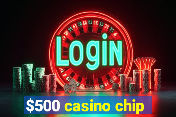 $500 casino chip